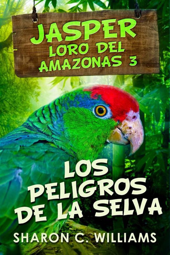 Jasper - Loro del Amazonas 3 - Los Peligros de la Selva (ebook), Sharon ...