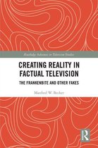 Routledge Advances in Television Studies - Creating Reality in Factual Television