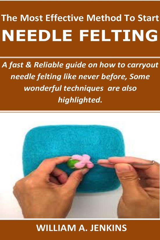 The Most Effective Method To Start Needle Felting - cover