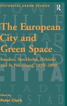 The European City and Green Space: London, Stockholm, Helsinki and St Petersburg, 1850-2000