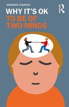 Why It's OK - Why It's OK to Be of Two Minds