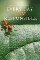 Every Day I Am Responsible- Every Day I AM Responsible