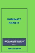 Dominate Anxiety