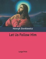 Let Us Follow Him