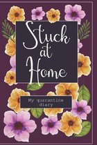 Stuck at Home - My Quarantine Diary