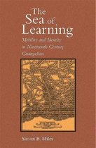 The Sea of Learning - Mobility and Identity in Nineteenth-Century Guangzhou