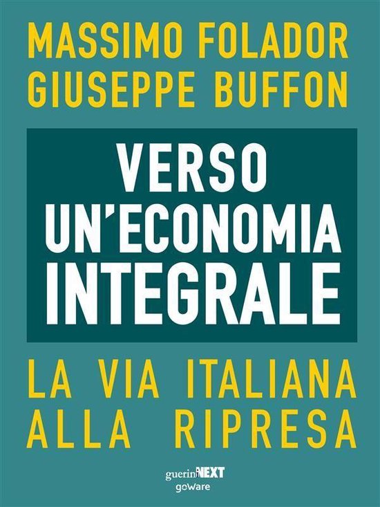 Verso un’economia integrale. La via italiana alla ripresa