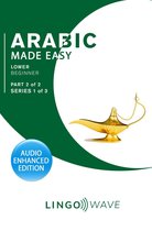 Arabic Made Easy 2 - Arabic Made Easy - Lower Beginner - Part 2 of 2 - Series 1 of 3