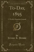 To-Day, 1895, Vol. 5