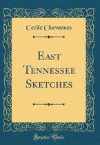 East Tennessee Sketches (Classic Reprint)