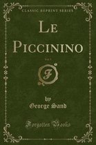 Le Piccinino, Vol. 5 (Classic Reprint)