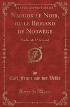 Naddok Le Noir, Ou Le Brigand de Norwege, Vol. 2