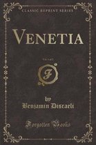 Venetia, Vol. 1 of 2 (Classic Reprint)