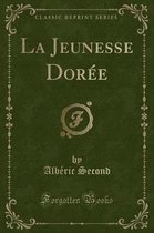 La Jeunesse Doree (Classic Reprint)