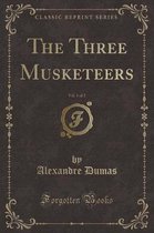 The Three Musketeers, Vol. 1 of 2 (Classic Reprint)
