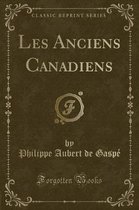 Les Anciens Canadiens (Classic Reprint)