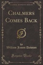 Chalmers Comes Back (Classic Reprint)