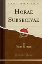 Horae Subsecivae (Classic Reprint)