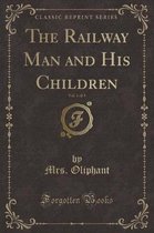 The Railway Man and His Children, Vol. 1 of 3 (Classic Reprint)