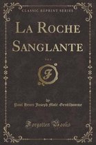 La Roche Sanglante, Vol. 4 (Classic Reprint)