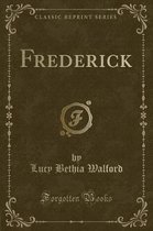 Frederick (Classic Reprint)