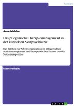 Das pflegerische Therapiemanagement in der klinischen Akutpsychiatrie