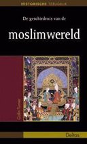 Historische terugblik De geschiedenis van de moslimwereld
