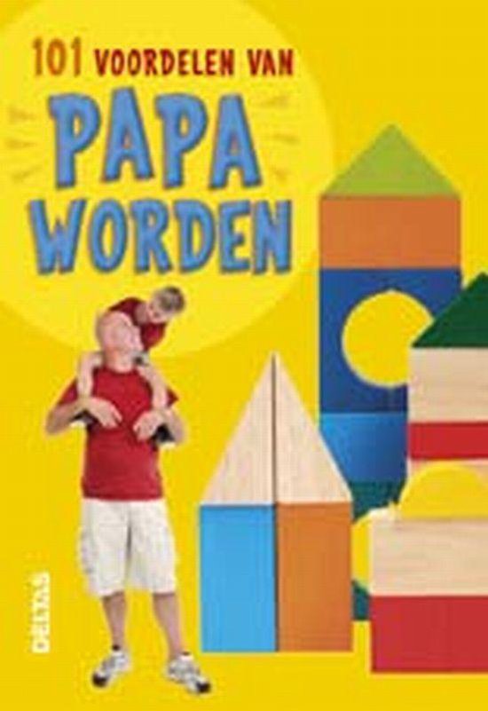 Cover van het boek '101 voordelen van papa worden' van Greet Bauweleers