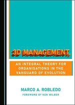 3D Management, an Integral Theory for Organisations in the Vanguard of Evolution