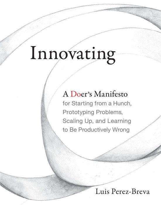 Innovating – A Doer`s Manifesto for Starting from a Hunch, ... - cover