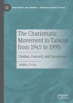 Christianity and Renewal - Interdisciplinary Studies - The Charismatic Movement in Taiwan from 1945 to 1995