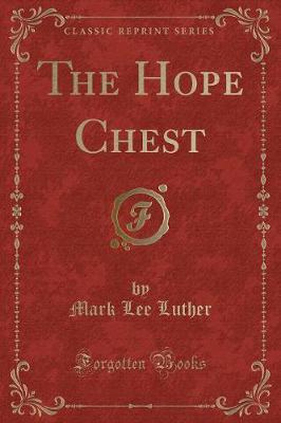 The Hope Chest (Classic Reprint), Mark Lee Luther 9780243421657 Boeken
