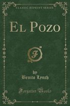 El Pozo (Classic Reprint)