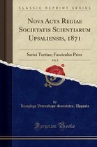 Nova ACTA Regiae Societatis Scientiarum Upsaliensis, 1871, Vol. 8