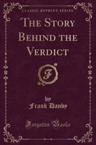 The Story Behind the Verdict (Classic Reprint)