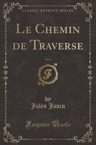 Le Chemin de Traverse, Vol. 2 (Classic Reprint)
