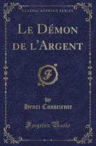 Le Demon de l'Argent (Classic Reprint)