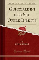 Guicciardini E Le Sue Opere Inedite (Classic Reprint)
