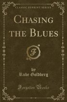 Chasing the Blues (Classic Reprint)