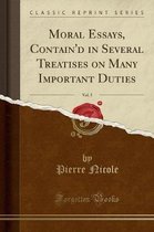 Moral Essays, Contain'd in Several Treatises on Many Important Duties, Vol. 5 (Classic Reprint)