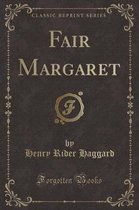 Fair Margaret (Classic Reprint)