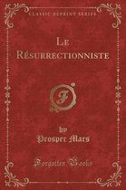 Le Resurrectionniste (Classic Reprint)