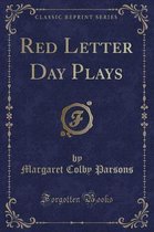 Red Letter Day Plays (Classic Reprint)