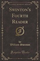 Swinton's Fourth Reader (Classic Reprint)