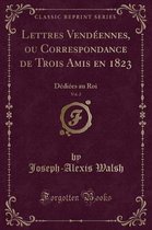 Lettres Vendeennes, Ou Correspondance de Trois Amis En 1823, Vol. 2