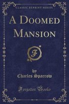A Doomed Mansion (Classic Reprint)