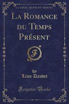 La Romance Du Temps Present (Classic Reprint)