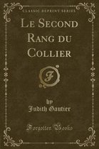 Le Second Rang Du Collier (Classic Reprint)