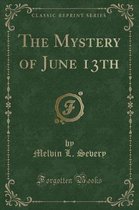 The Mystery of June 13th (Classic Reprint)