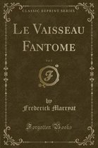 Le Vaisseau Fantome, Vol. 1 (Classic Reprint)